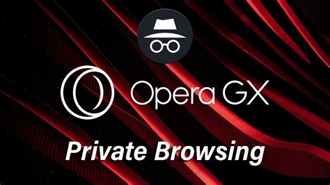 How to Enter Private Browsing on Opera GX: A Detailed Insight